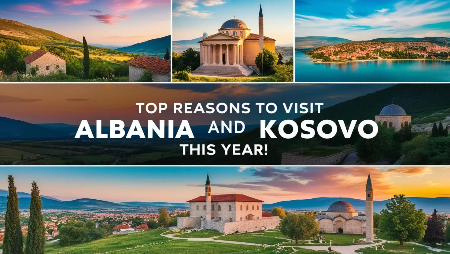 Top Reasons to Visit Albania Kosovo This Year