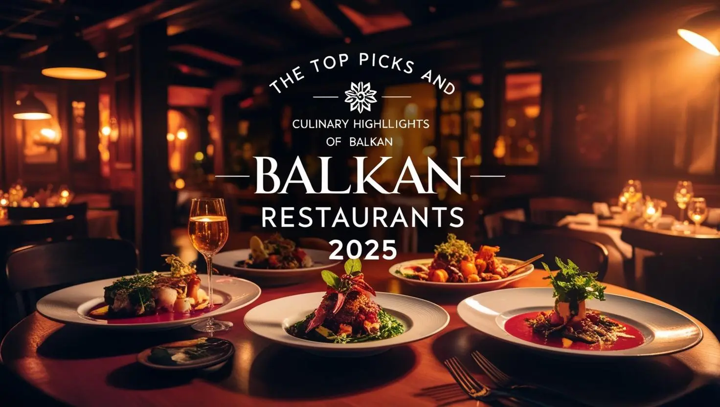 Balkan Restaurants 2025_ Top Picks Culinary Highlights