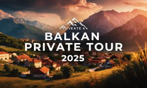Balkan Private Tour_ Unforgettable Adventures in 2025
